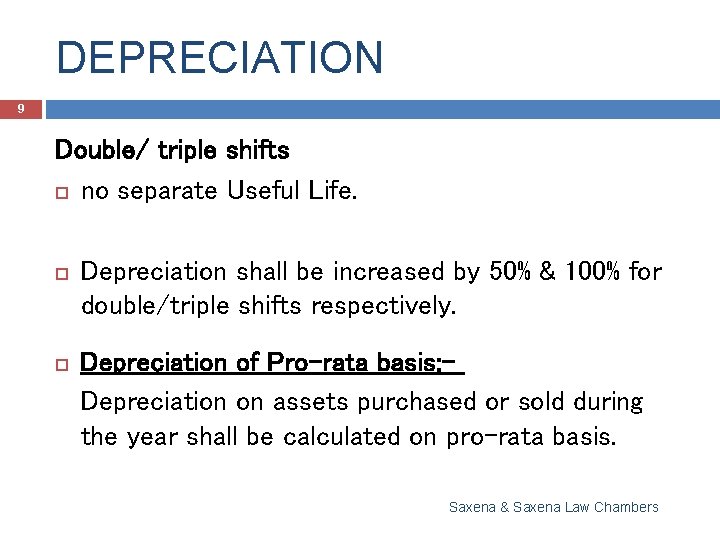 DEPRECIATION 9 Double/ triple shifts no separate Useful Life. Depreciation shall be increased by