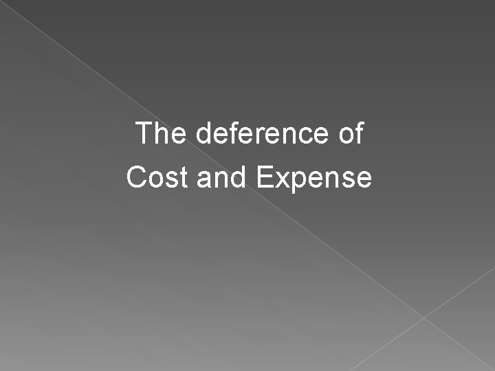 The deference of Cost and Expense 