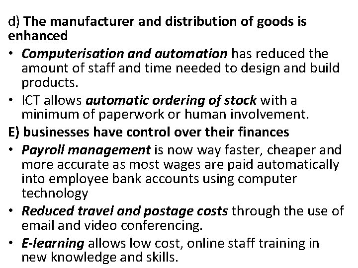 d) The manufacturer and distribution of goods is enhanced • Computerisation and automation has
