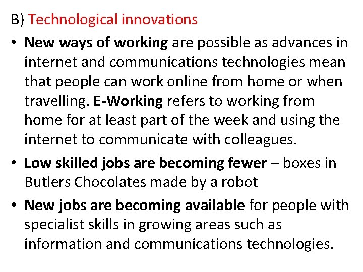 B) Technological innovations • New ways of working are possible as advances in internet