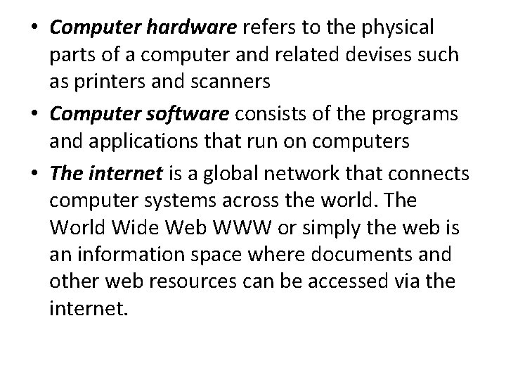  • Computer hardware refers to the physical parts of a computer and related