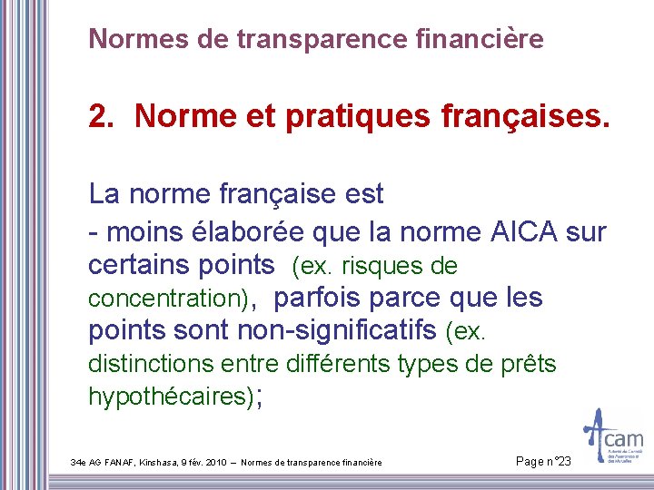 Normes de transparence financière 2. Norme et pratiques françaises. La norme française est -