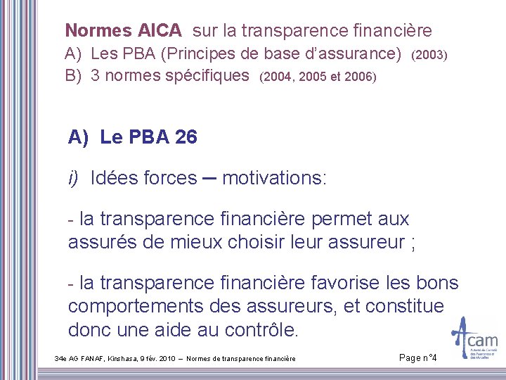 Normes AICA sur la transparence financière A) Les PBA (Principes de base d’assurance) (2003)