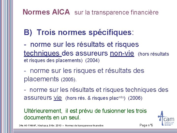 Normes AICA sur la transparence financière B) Trois normes spécifiques: - norme sur les