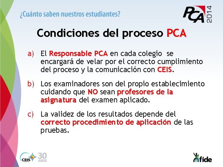 Condiciones del proceso PCA a) El Responsable PCA en cada colegio se encargará de