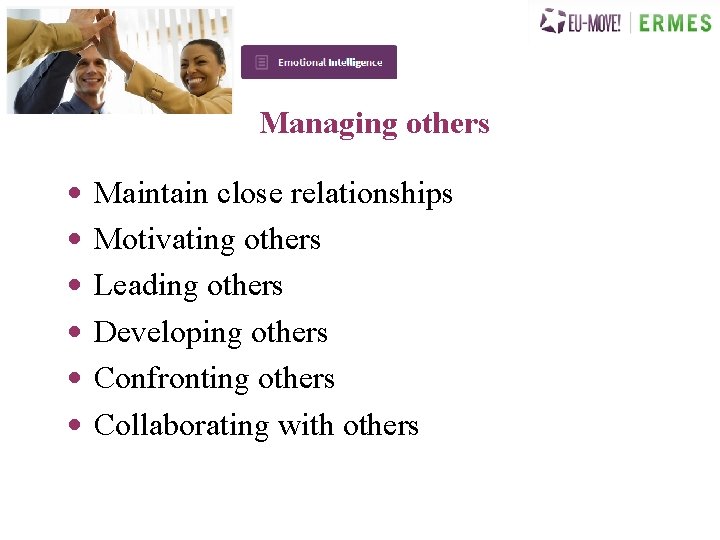 Managing others • • • Maintain close relationships Motivating others Leading others Developing others