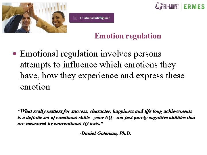 Emotion regulation • Emotional regulation involves persons attempts to influence which emotions they have,