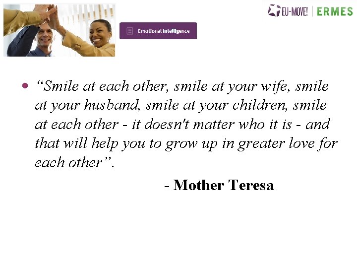  • “Smile at each other, smile at your wife, smile at your husband,