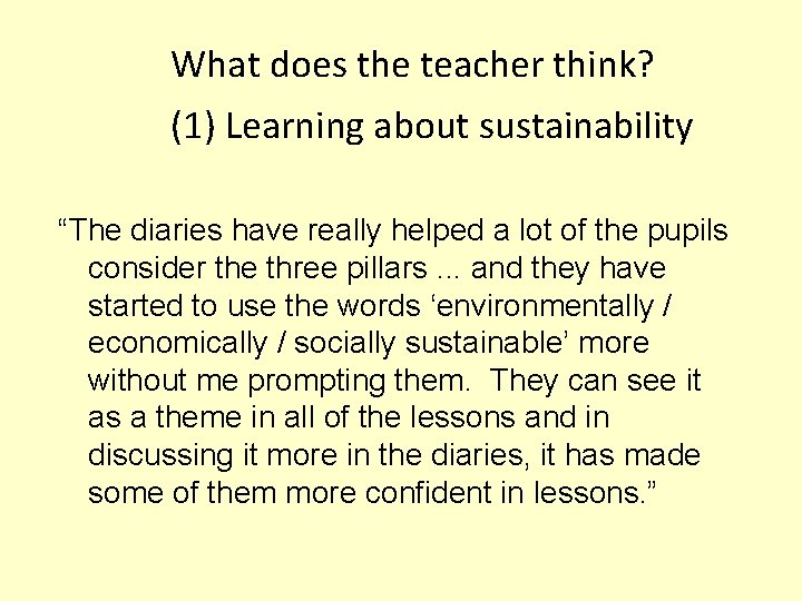 What does the teacher think? (1) Learning about sustainability “The diaries have really helped