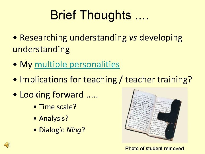 Brief Thoughts. . • Researching understanding vs developing understanding • My multiple personalities •