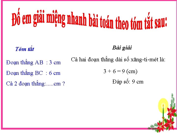 Tóm tắt Đoạn thẳng AB : 3 cm Đoạn thẳng BC : 6 cm