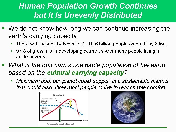 Human Population Growth Continues but It Is Unevenly Distributed § We do not know