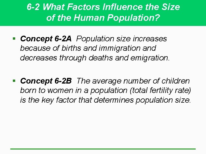 6 -2 What Factors Influence the Size of the Human Population? § Concept 6