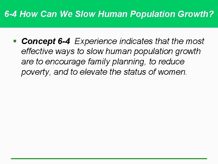 6 -4 How Can We Slow Human Population Growth? § Concept 6 -4 Experience