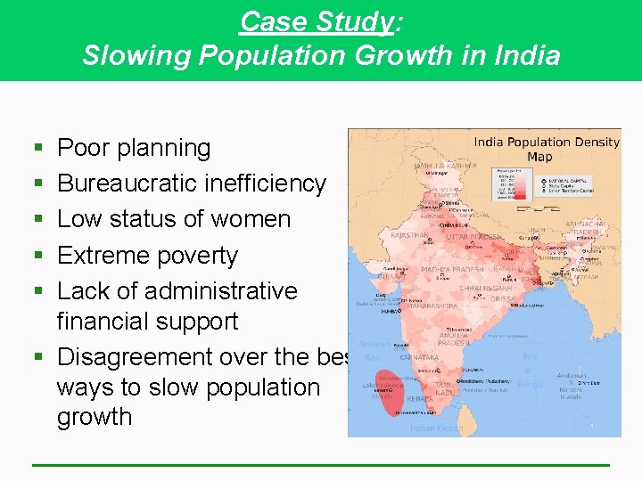 Case Study: Slowing Population Growth in India § § § Poor planning Bureaucratic inefficiency