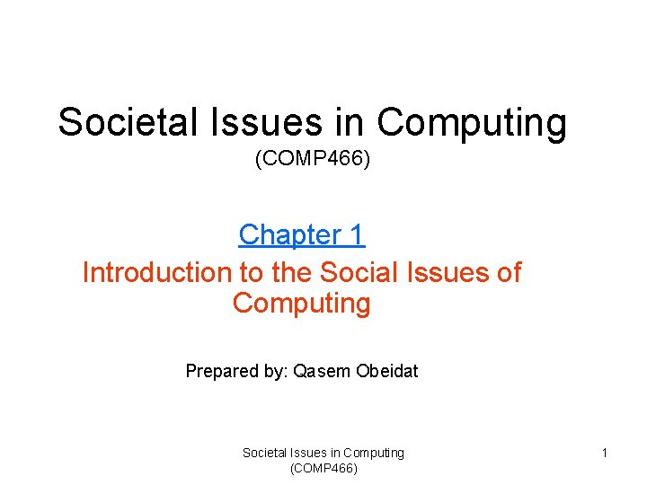 Societal Issues in Computing (COMP 466) Chapter 1 Introduction to the Social Issues of