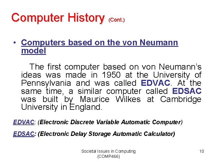 Computer History (Cont. ) • Computers based on the von Neumann model The first