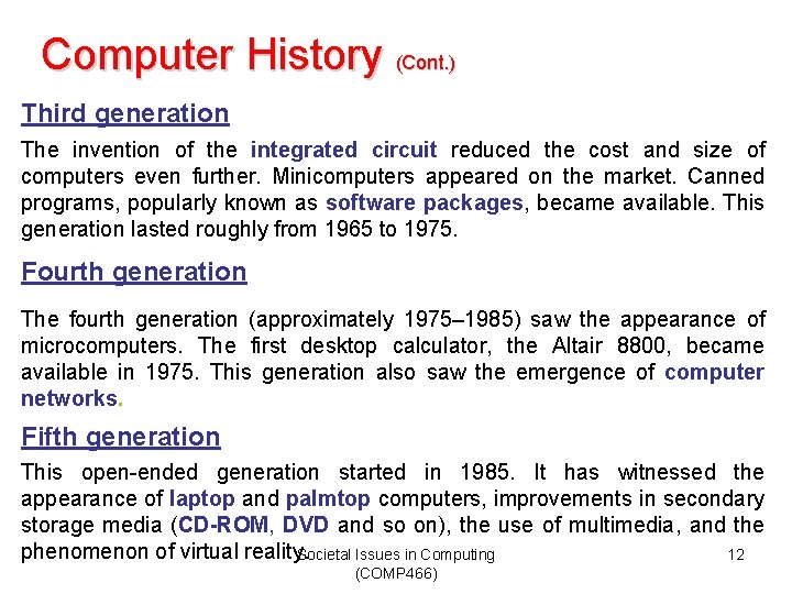 Computer History (Cont. ) Third generation The invention of the integrated circuit reduced the