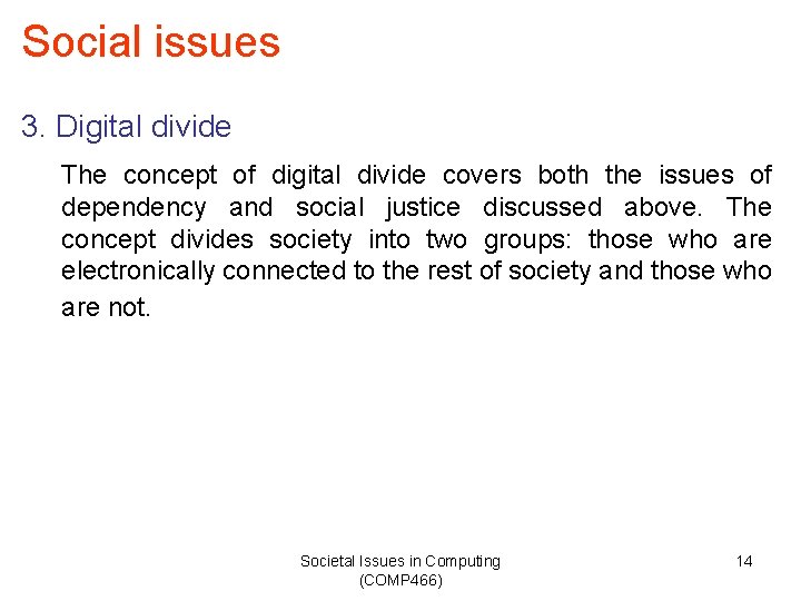 Social issues 3. Digital divide The concept of digital divide covers both the issues