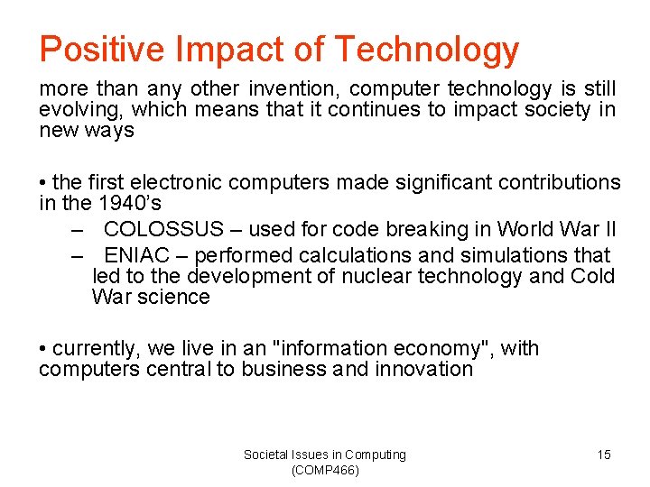 Positive Impact of Technology more than any other invention, computer technology is still evolving,