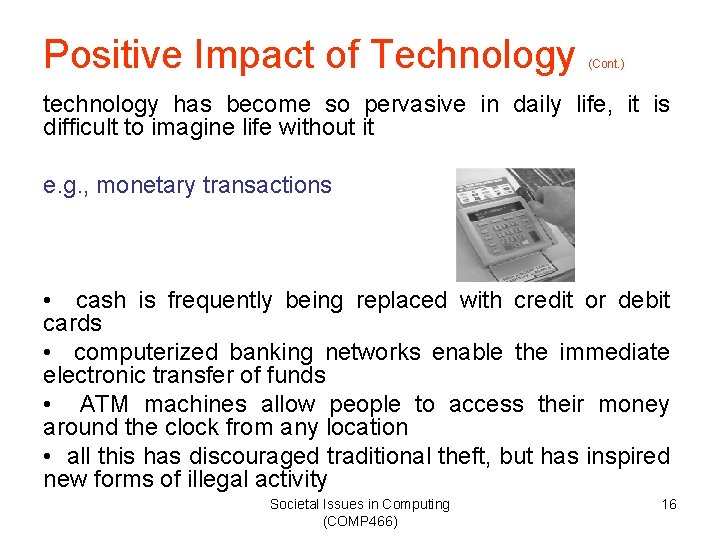 Positive Impact of Technology (Cont. ) technology has become so pervasive in daily life,