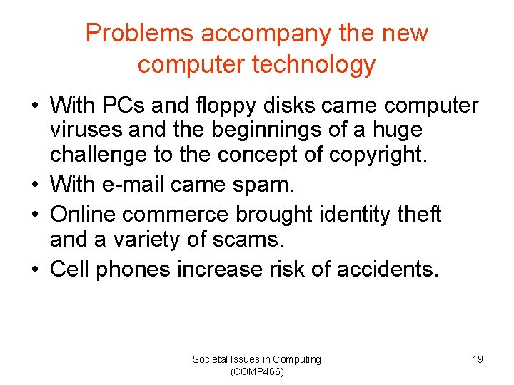 Problems accompany the new computer technology • With PCs and floppy disks came computer