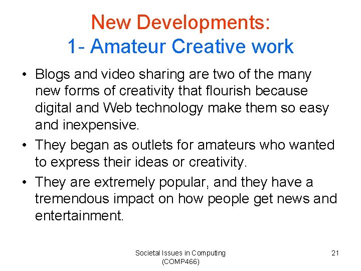 New Developments: 1 - Amateur Creative work • Blogs and video sharing are two