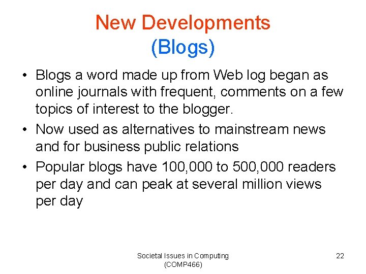 New Developments (Blogs) • Blogs a word made up from Web log began as