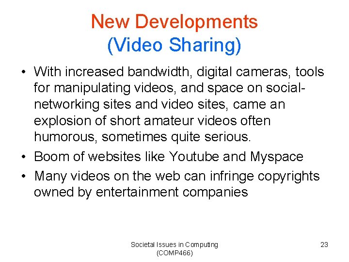 New Developments (Video Sharing) • With increased bandwidth, digital cameras, tools for manipulating videos,