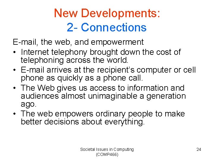 New Developments: 2 - Connections E-mail, the web, and empowerment • Internet telephony brought