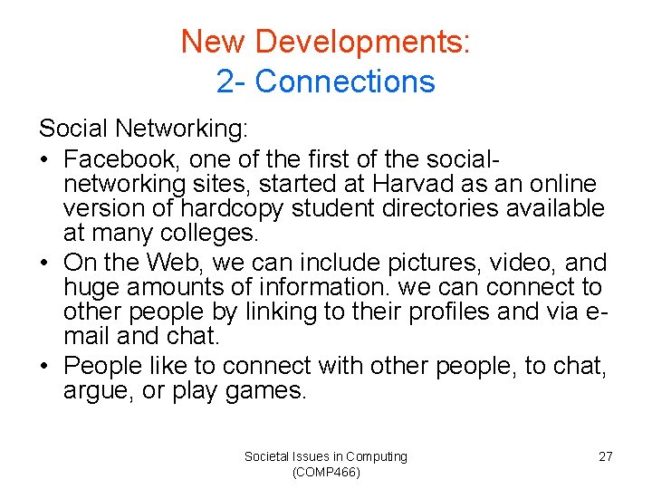 New Developments: 2 - Connections Social Networking: • Facebook, one of the first of