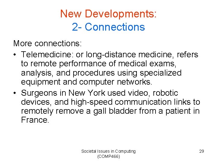 New Developments: 2 - Connections More connections: • Telemedicine: or long-distance medicine, refers to