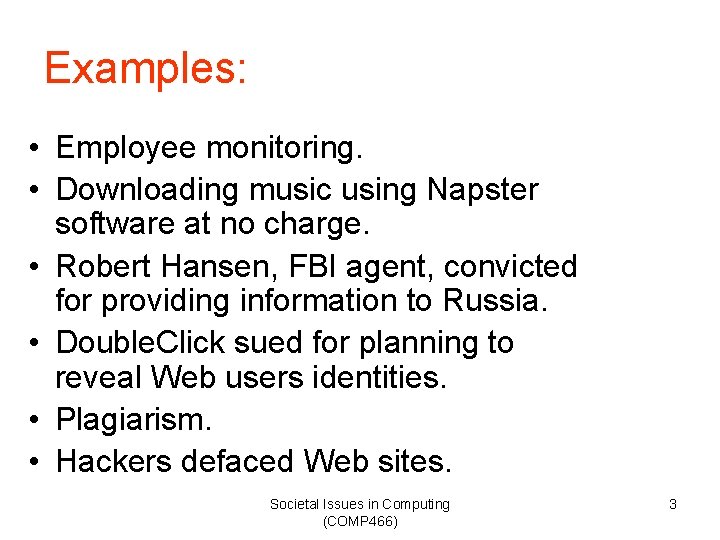 Examples: • Employee monitoring. • Downloading music using Napster software at no charge. •