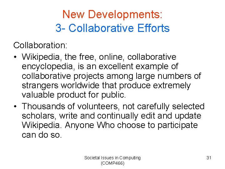 New Developments: 3 - Collaborative Efforts Collaboration: • Wikipedia, the free, online, collaborative encyclopedia,