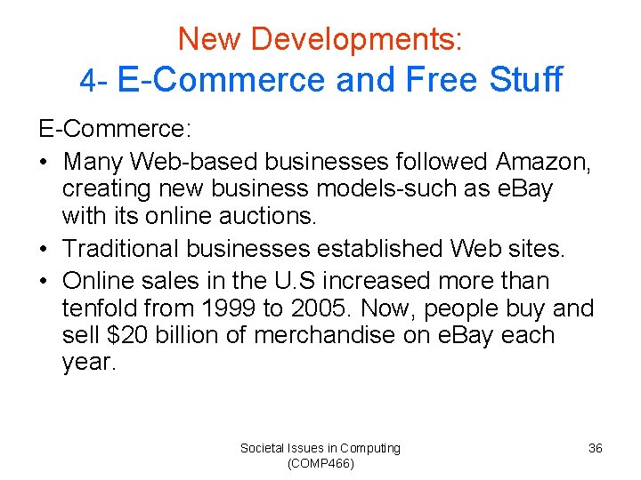 New Developments: 4 - E-Commerce and Free Stuff E-Commerce: • Many Web-based businesses followed