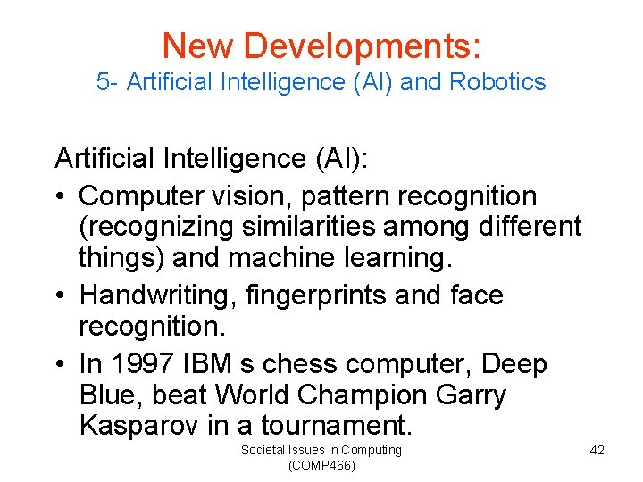 New Developments: 5 - Artificial Intelligence (AI) and Robotics Artificial Intelligence (AI): • Computer