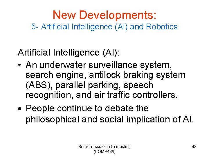 New Developments: 5 - Artificial Intelligence (AI) and Robotics Artificial Intelligence (AI): • An