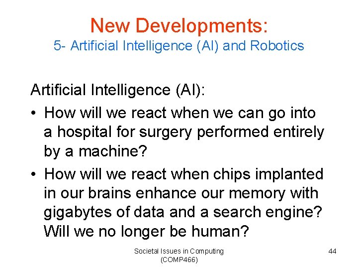 New Developments: 5 - Artificial Intelligence (AI) and Robotics Artificial Intelligence (AI): • How