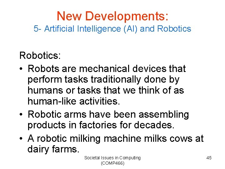 New Developments: 5 - Artificial Intelligence (AI) and Robotics: • Robots are mechanical devices