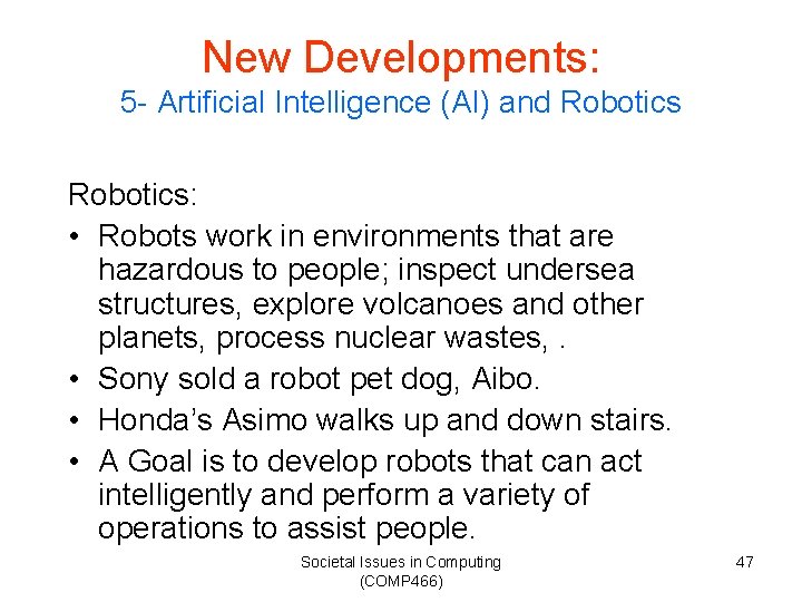 New Developments: 5 - Artificial Intelligence (AI) and Robotics: • Robots work in environments