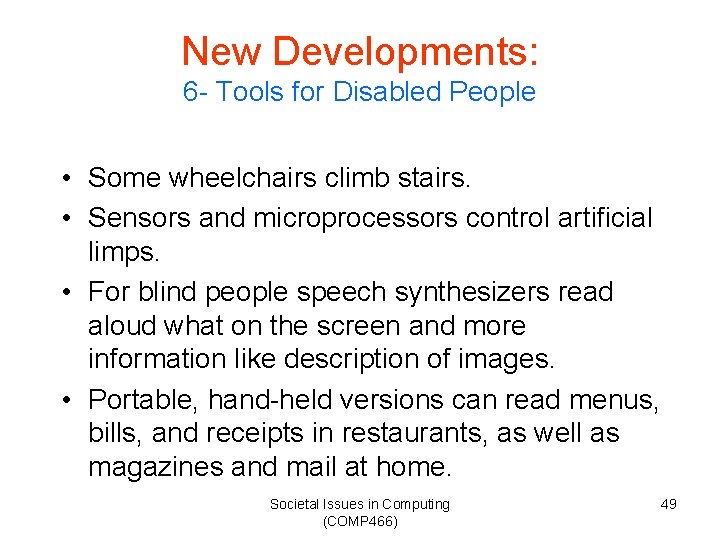 New Developments: 6 - Tools for Disabled People • Some wheelchairs climb stairs. •