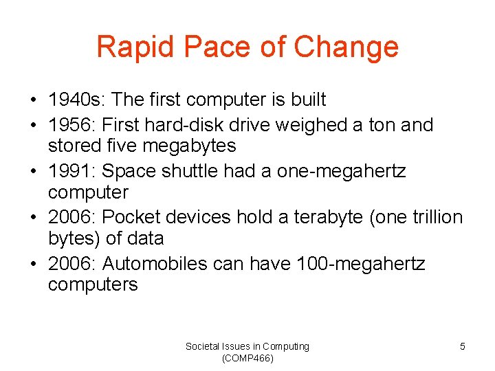 Rapid Pace of Change • 1940 s: The first computer is built • 1956: