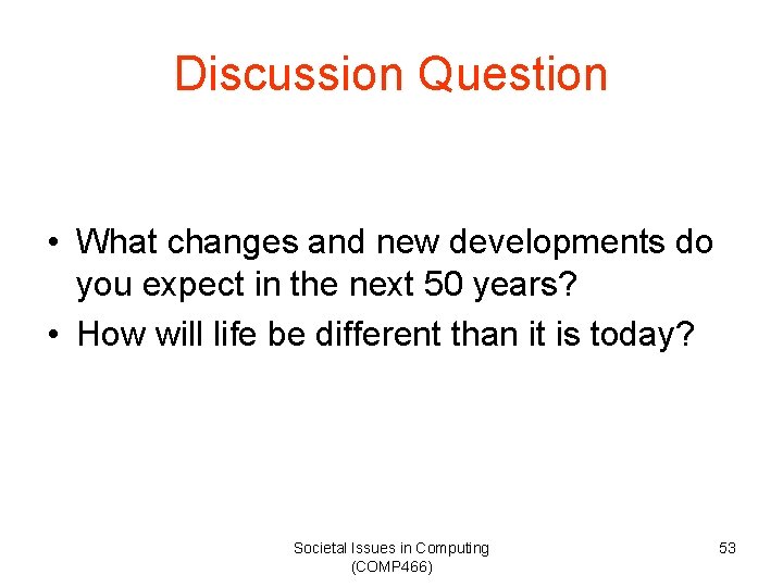 Discussion Question • What changes and new developments do you expect in the next