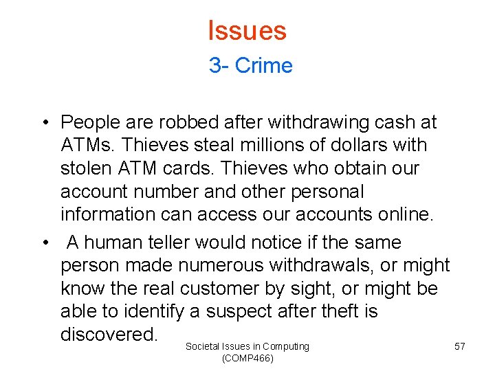Issues 3 - Crime • People are robbed after withdrawing cash at ATMs. Thieves