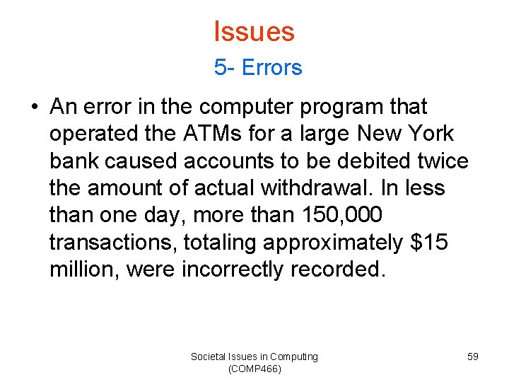 Issues 5 - Errors • An error in the computer program that operated the
