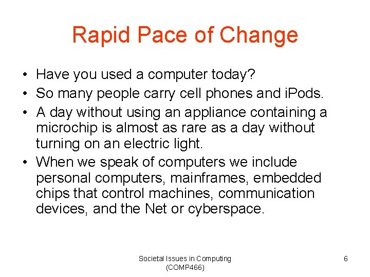 Rapid Pace of Change • Have you used a computer today? • So many