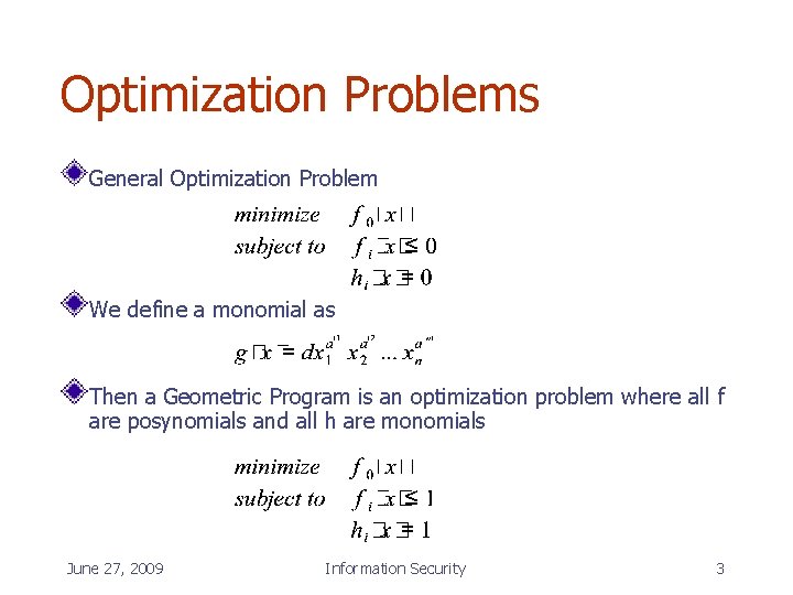 Optimization Problems General Optimization Problem We define a monomial as Then a Geometric Program