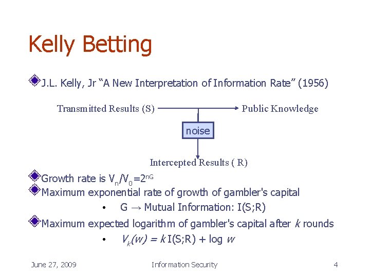 Kelly Betting J. L. Kelly, Jr “A New Interpretation of Information Rate” (1956) Transmitted