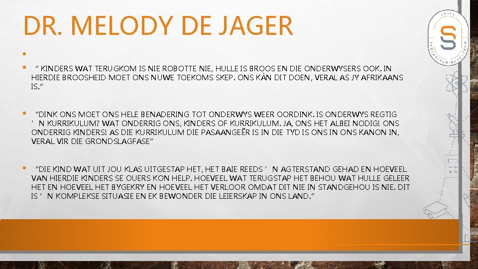 DR. MELODY DE JAGER • • “ KINDERS WAT TERUGKOM IS NIE ROBOTTE NIE,