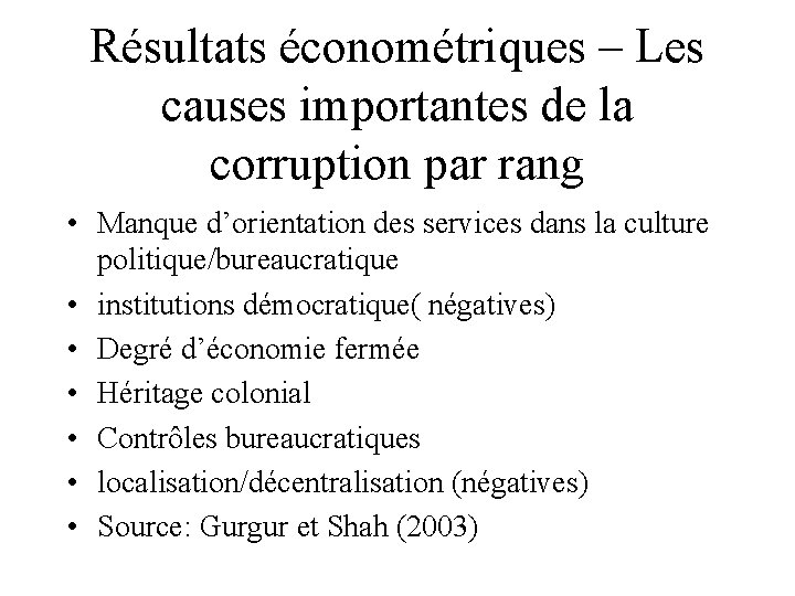 Résultats économétriques – Les causes importantes de la corruption par rang • Manque d’orientation